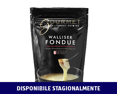 GOURMET 
 FONDUE FRESCA VALLESANA
