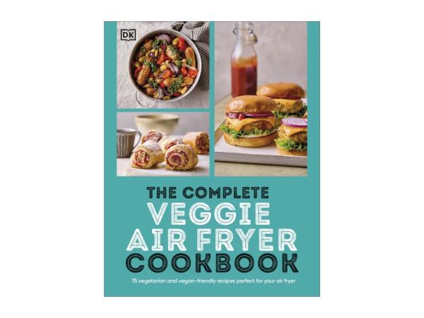 The Complete Veggie Air Fryer Cookbook
