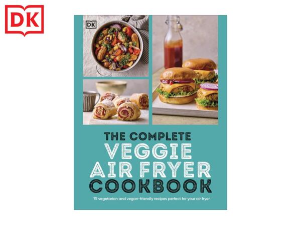 DK The Complete Veggie Air Fryer Cookbook