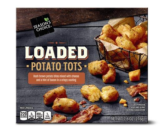 Season's Choice 
 Cheesy Jalapeno or Loaded Tots