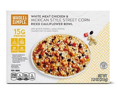 Whole & Simple 
 Mex Street Corn or Cilantro Lime Chicken Cauliflower Bowl