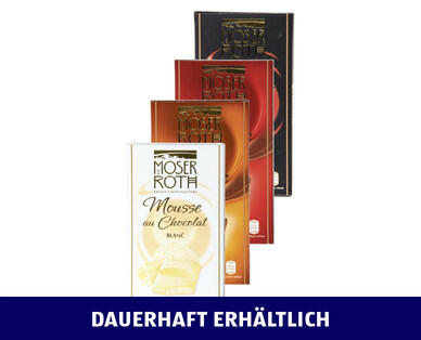 MOSER ROTH 
 MOUSSE-SCHOKOLADE