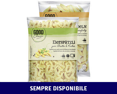 GOOD CHOICE 
 SPÄTZLI ALL'UOVO/PASTA "SCHUPFNUDELN"