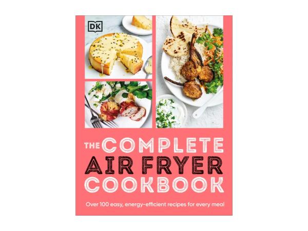 The Complete Air Fryer Cookbook