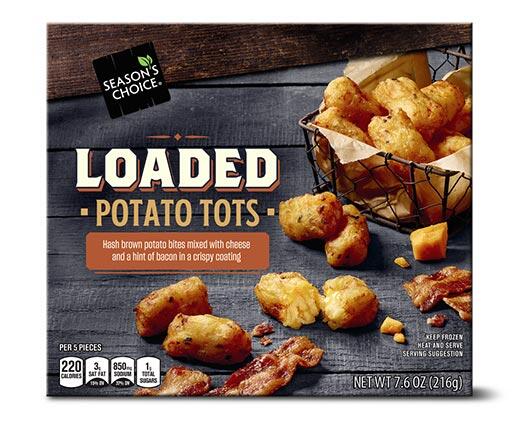 Season's Choice 
 Cheesy Jalapeno or Loaded Tots
