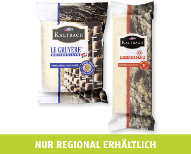 KALTBACH Gruyère oder Emmentaler